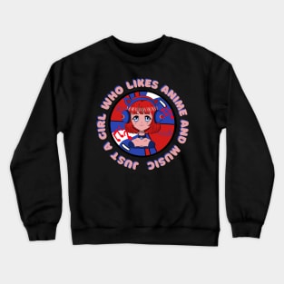 Just a girl who likes anime and music Crewneck Sweatshirt